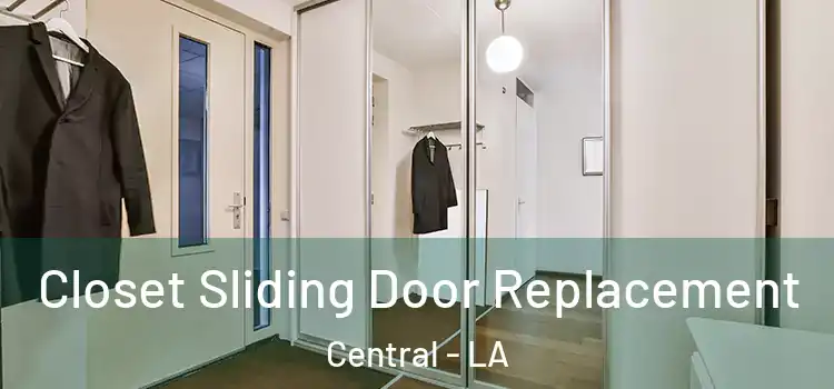 Closet Sliding Door Replacement Central - LA