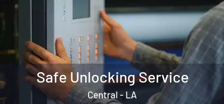  Safe Unlocking Service Central - LA